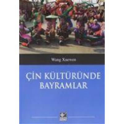 Cin Kültüründe Bayramlar, Taschenbuch von Wang Xuenwen, Kaynak Yayinlari
