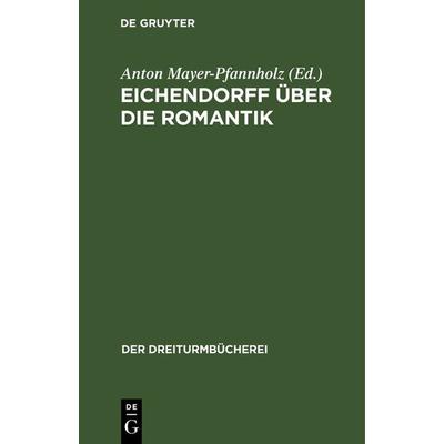 Eichendorff über die Romantik, Gebundene Ausgabe von , De Gruyter Oldenbourg, 978-3-486-75127-7