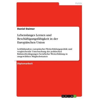 Lebenslanges Lernen und Beschäftigungsfähigkeit in der Europäischen Union, Taschenbuch von Daniel Daimer, GRIN, 978-3-640-75441-0