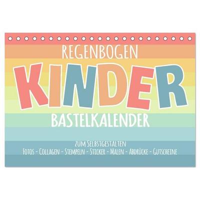 Regenbogen Kinder Bastelkalender - Zum Selbstgestalten - DIY Kreativ-Kalender (Tischkalender 2027 DIN A5 quer), CALVENDO Monatskalender