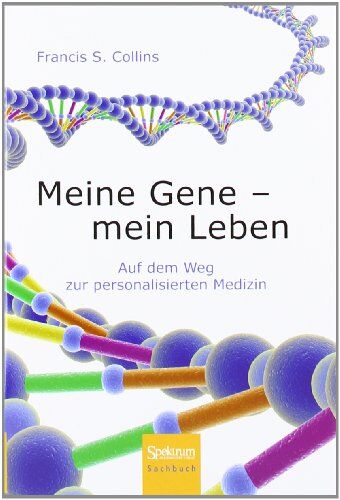 Collins, Francis S. - Meine Gene - mein Leben: Auf dem Weg zur personalisierten Medizin - Preis vom 19.10.2026 19:33:35 h