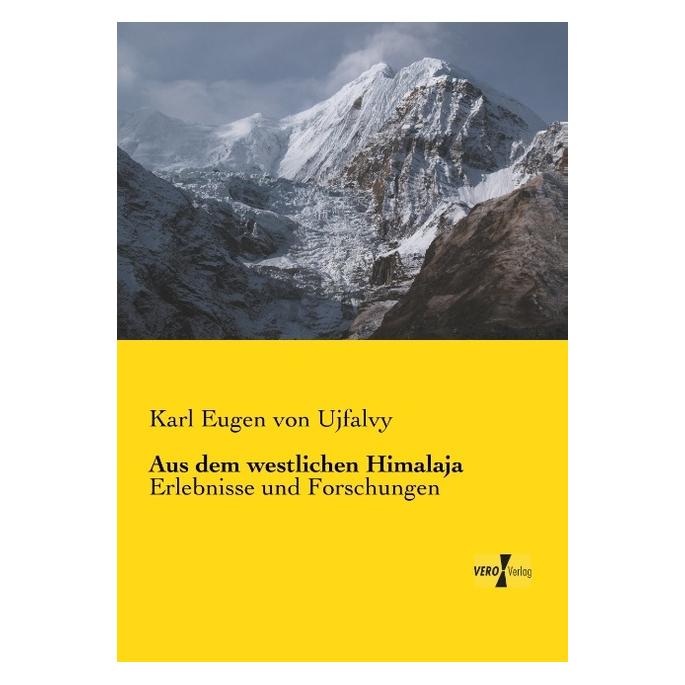 Vero Aus dem westlichen Himalaja (Deutsch, Softcover, Karl Eugen von Ujfalvy) (55556311)