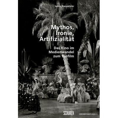 Mythos, Ironie, Artifizialität:, Taschenbuch von Selina Hangartner, Schüren Verlag GmbH, 978-3-7410-0555-8