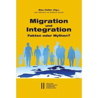 Migration und Integration, Taschenbuch von , Verlag der österreichischen Akademie der Wissenschaften, 978-3-7001-8421-8