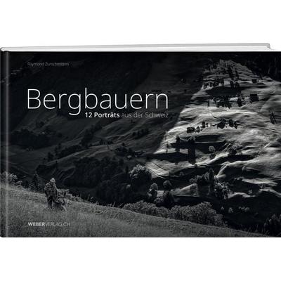 Bergbauern, Gebundene Ausgabe von Raymond Zurschmitten, Weber Verlag AG, 978-3-03818-790-5