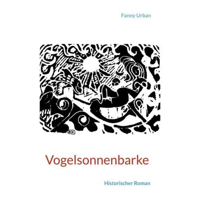 Vogelsonnenbarke, Taschenbuch von Fanny Urban, BoD – Books on Demand, 978-3-8192-9744-1
