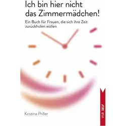 Ich bin hier nicht das Zimmermädchen!, Ratgeber von Kristina Priller