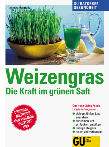 Christine Wolfrum - Weizengras: Die Kraft im grünen Saft - Preis vom 11.10.2026 03:10:56 h