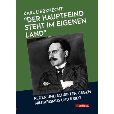 Der Hauptfeind steht im eigenen Land!, Taschenbuch von Karl Liebknecht, Manifest Verlag, 978-3-96156-005-9