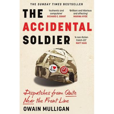 The Accidental Soldier, Taschenbuch von Owain Mulligan, Hodder & Stoughton, 978-1-399-73709-8