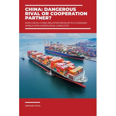China: Dangerous rival or cooperation partner?, Taschenbuch von Gerhard Stahl, Verlag J.H.W. Dietz Nachf. GmbH, 978-3-8012-3109-5