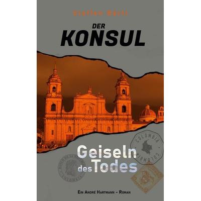 Der Konsul, Taschenbuch von Steffen Bärtl, BoD – Books on Demand, 978-3-7557-2380-6