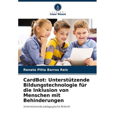 CardBot: Unterstützende Bildungstechnologie für die Inklusion von Menschen mit Behinderungen, Taschenbuch von Renata Pitta Barros Reis, Verlag Unser