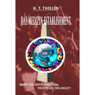 DAS MEDIZIN-ESTABLISHMENT, Gebundene Ausgabe von H. T. Thielen, Tredition, 978-3-347-05886-6