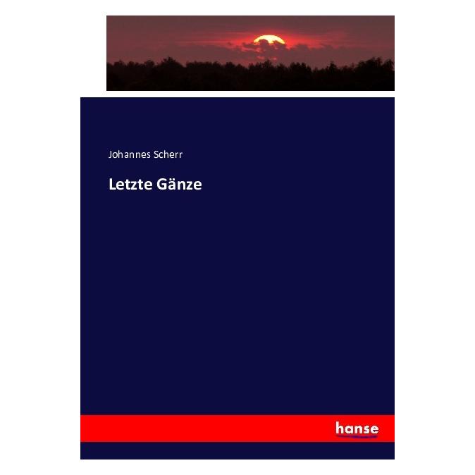 Hansebooks Letzte Gänze (Softcover, Johannes Scherr) (55853865)