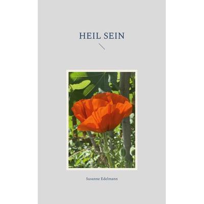 Heil sein, Taschenbuch von Susanne Edelmann, BoD – Books on Demand, 978-3-7562-2306-0