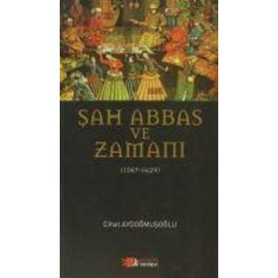 Sah Abbas ve Zamani, Taschenbuch von Cihat Aydogmusoglu, Berikan Yayinlari, 978-975-267-681-7