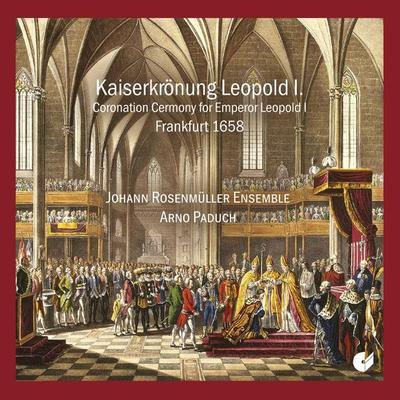 The Coronation of Emperor Leopold I. (1658) - Johann Heinrich Schmelzer,Antonio Bertali,Wolfgang Ebner,Antonio Caldara, CD, 4010072022929