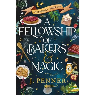 A Fellowship of Bakers & Magic, Taschenbuch von J. Penner, Sourcebooks, 978-1-4642-5235-8