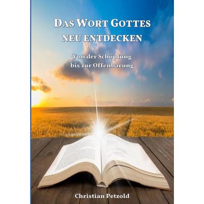 Das Wort Gottes neu entdecken, Taschenbuch von Christian Petzold, BoD – Books on Demand, 978-3-7568-6160-6