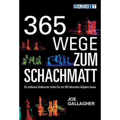 Gallagher, J: 365 Wege Zum Schachmatt, Taschenbuch von Joe Gallagher, Gambit Publications, 978-1-904600-37-4