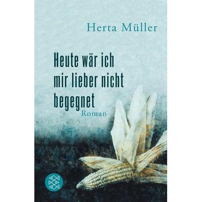 Heute wär ich mir lieber nicht begegnet, Taschenbuch von Herta Müller, Fischer Taschenbuch Verlag, 978-3-596-18822-2