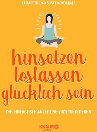 Elizabeth Novogratz - hinsetzen, loslassen, glücklich sein: Die einfachste Anleitung zum Meditieren - Preis vom 01.10.2026 17:08:56 h
