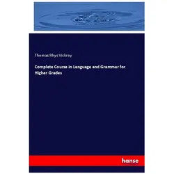 Complete Course in Language and Grammar for Higher Grades, Schulbücher von Thomas Rhys Vickroy