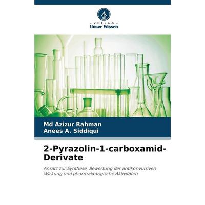 2-Pyrazolin-1-carboxamid-Derivate, Taschenbuch von Md Azizur Rahman,Anees A. Siddiqui, Verlag Unser Wissen, 978-620-9-45283-3