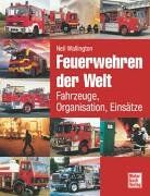 Neil Wallington - Feuerwehren der Welt: Fahrzeuge, Organisation, Einsätze - Preis vom 30.09.2026 09:01:18 h