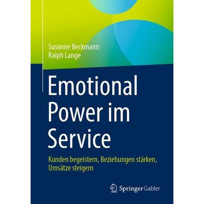 Emotional Power im Service, Taschenbuch von Susanne Beckmann,Ralph Lange, Springer Fachmedien Wiesbaden GmbH, 978-3-658-43007-8