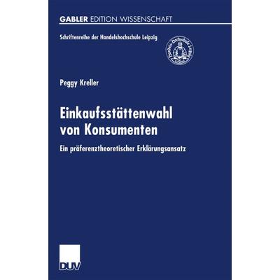 Einkaufsstättenwahl von Konsumenten, Taschenbuch von Peggy Kreller, Deutscher Universitätsverlag, 978-3-8244-7151-5