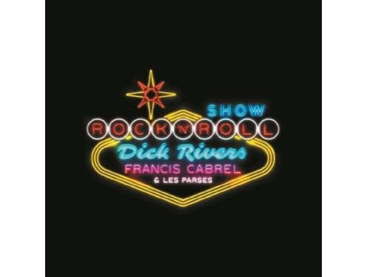 Dick Rivers Francis Cabrel et les P