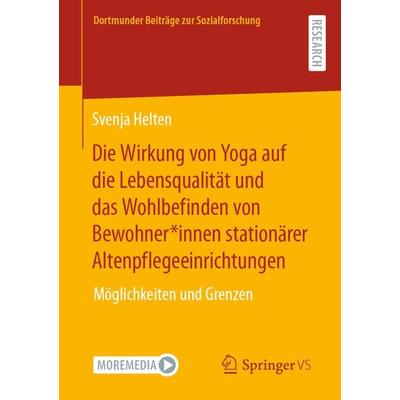 Die Wirkung von Yoga auf die Lebensqualität und das Wohlbefinden von Bewohner*innen stationärer Altenpflegeeinrichtungen, Taschenbuch von Svenja