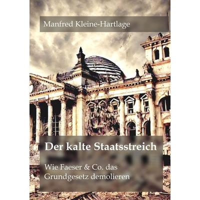 Der kalte Staatsstreich, Taschenbuch von Manfred Kleine-Hartlage, Tredition, 978-3-384-33376-6