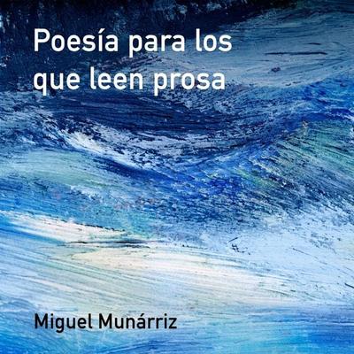 Poesía para los que leen prosa - Miguel Munárriz, Audio, 9789177911166
