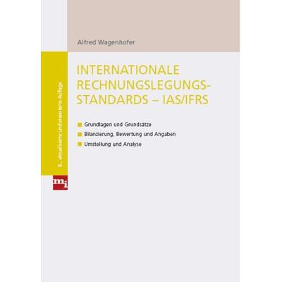 Internationale Rechnungslegungsstandards - IAS/IFRS, Taschenbuch von Alfred Wagenhofer, Mi-Wirtschaftsbuch, 978-3-86880-153-8