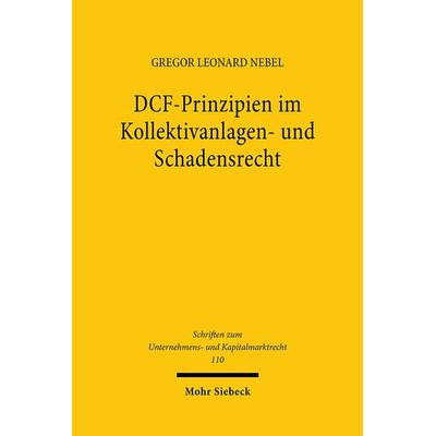 Nebel, G: DCF-Prinzipien im Kollektivanlagen-/Schadensrecht, Gebundene Ausgabe von Gregor Leonard Nebel, Mohr Siebeck, 978-3-16-162318-9
