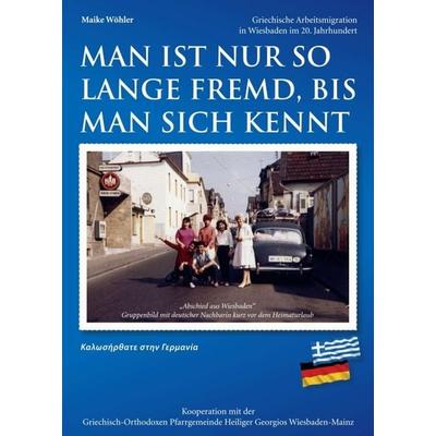 Man ist nur so lange fremd, bis man sich kennt, Taschenbuch von Maike Wöhler, Tredition, 978-3-347-01419-0
