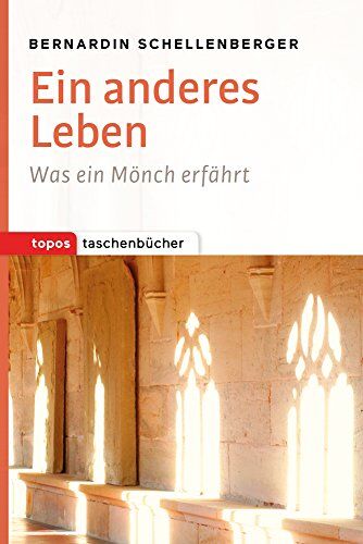 Bernardin Schellenberger - Ein anderes Leben: Was ein Mönch erfährt - Preis vom 11.10.2026 15:43:13 h