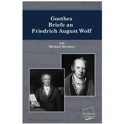 Goethes Briefe an Friedrich August Wolf, Belletristik von Michael Bernays