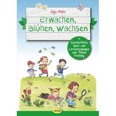 Erwachen, Blühen, Wachsen, Taschenbuch von Anja Mohr, Klett Kita GmbH, 978-3-86702-408-2