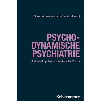 Psychodynamische Psychiatrie, Taschenbuch von , Kohlhammer, 978-3-17-042741-9