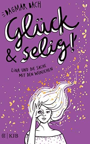 Dagmar Bach - Glück und selig!: Lina und die Sache mit den Wünschen - Preis vom 11.10.2026 03:10:56 h