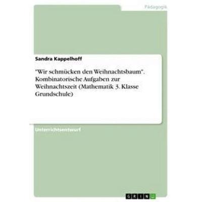 'Wir schmücken den Weihnachtsbaum'. Kombinatorische Aufgaben zur Weihnachtszeit (Mathematik 3. Klasse Grundschule), Taschenbuch von Sandra Kappelhoff,