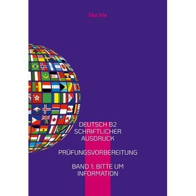 Deutsch B2 Schriftlicher Ausdruck, Taschenbuch von Ilka Irle, BoD – Books on Demand, 978-3-7557-1313-5