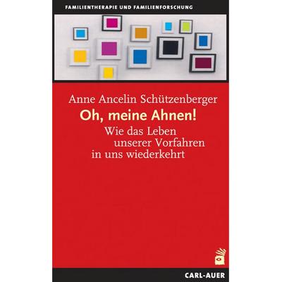 Oh, meine Ahnen!, Taschenbuch von Anne Ancelin Schützenberger, Carl-Auer Verlag GmbH, 978-3-8497-0237-3
