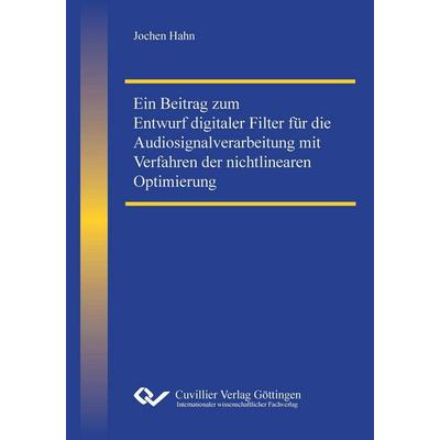 Ein Beitrag zum Entwurf digitaler Filter für die Audiosignalverarbeitung mit Verfahren der nichtlinearen Optimierung, Taschenbuch von Jochen Hahn,