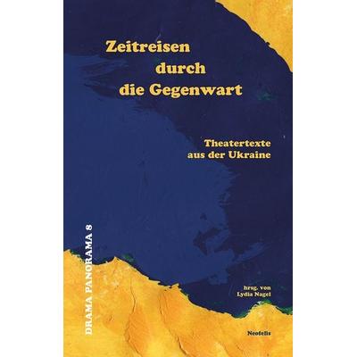 Zeitreisen durch die Gegenwart, Taschenbuch von Andrii Bondarenko,Anastasiia Kosodii,Maksym Kurochkin,Tetiana Kytsenko,Lena Lagushonkova, Neofelis,