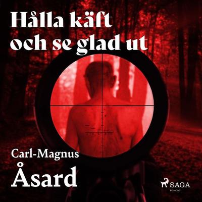 Hålla käft och se glad ut - Carl-Magnus Åsard, Audio, 9788728072325